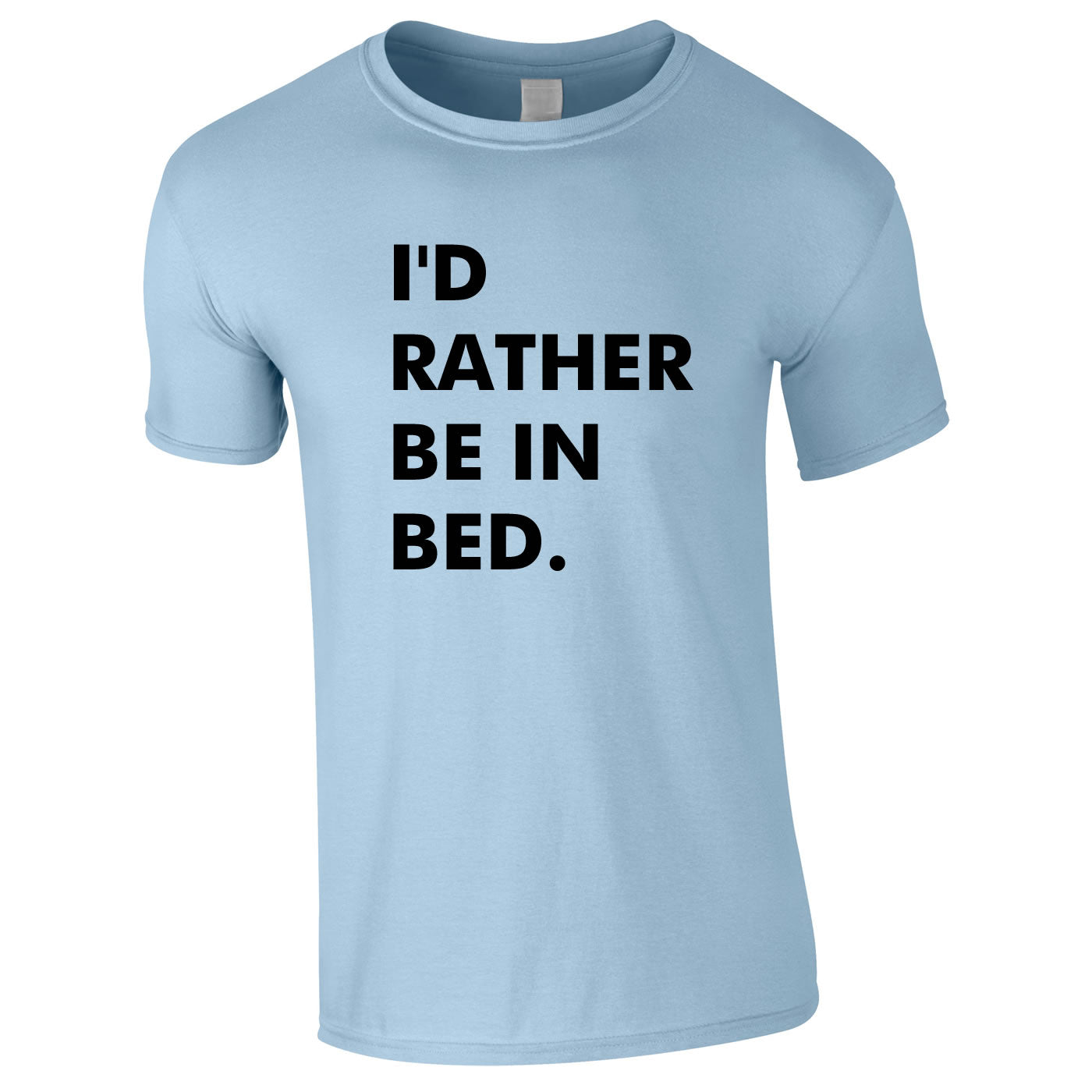 I'd Rather Be In Bed Tee In Sky