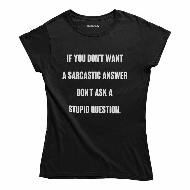 Don't Want A Sarcastic Answer Women's Top