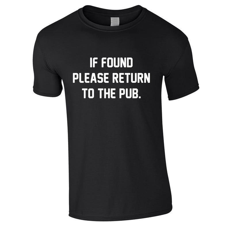 If Found Please Return To The Pub Tee In Black