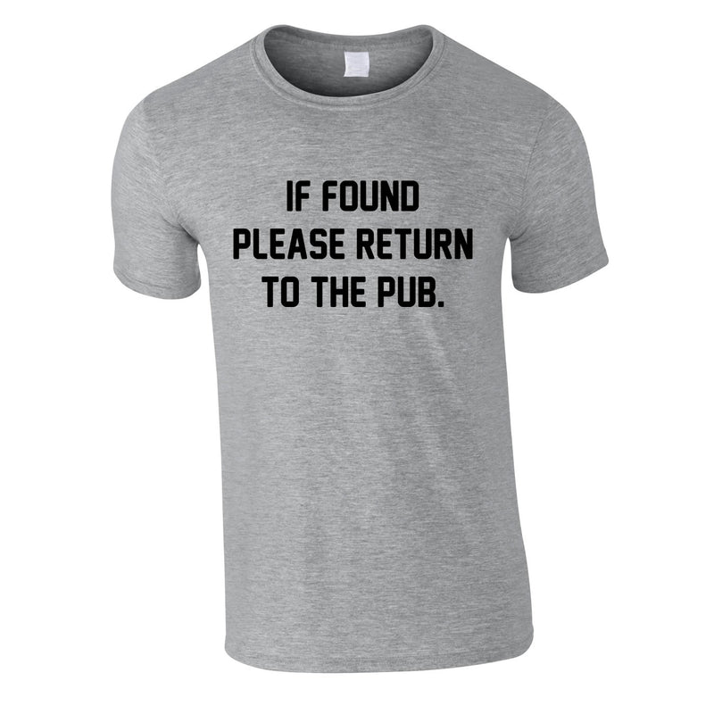 If Found Please Return To The Pub Tee In Grey