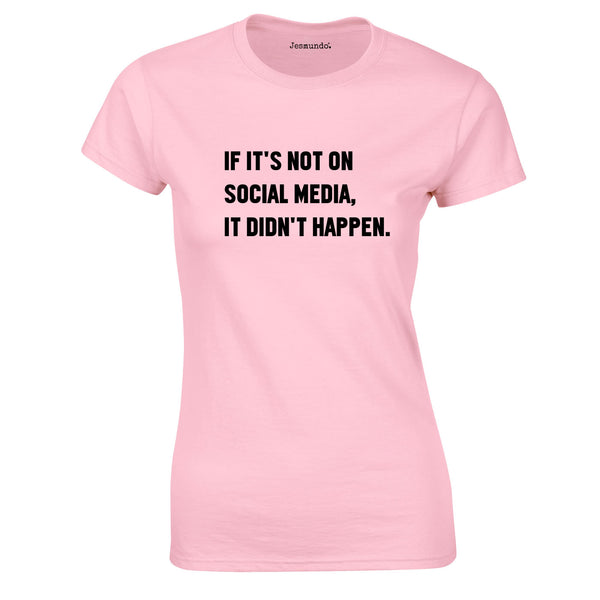 If It's Not On Social Media It Didn't Happen Ladies Top In Pink