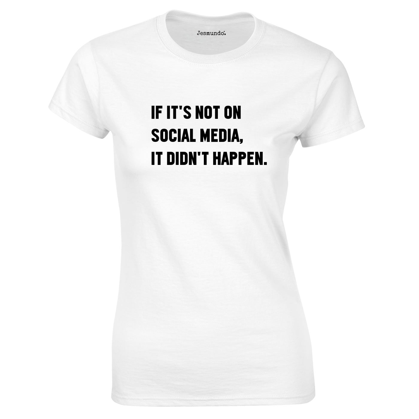If It's Not On Social Media It Didn't Happen Ladies Top In White