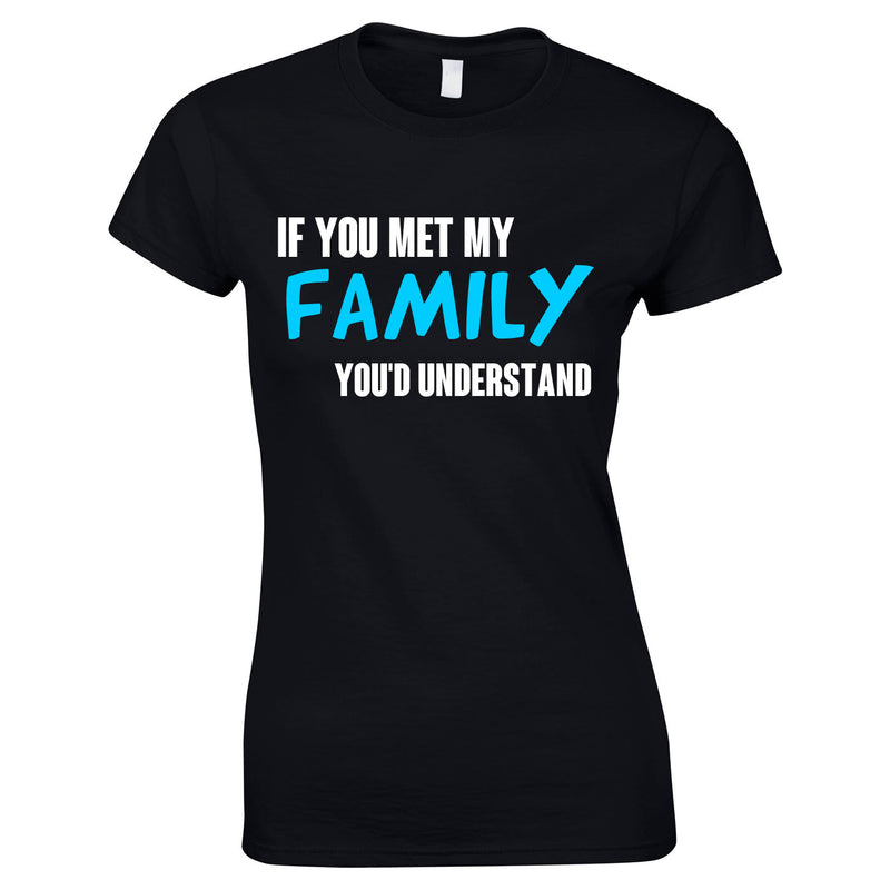 If You Met My Family You'd Understand Women's Top In Black