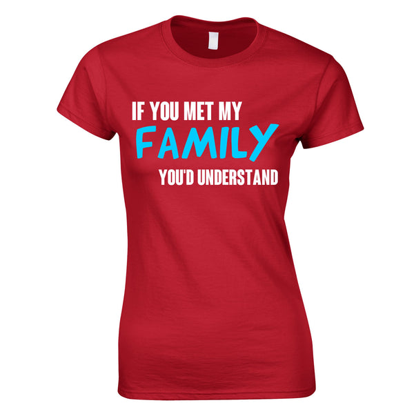 If You Met My Family You'd Understand Women's Top In Red