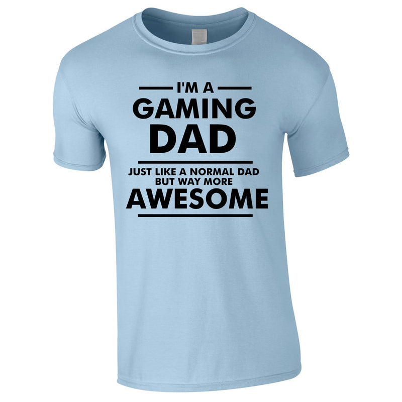 I'm A Gaming Dad Tee In Sky