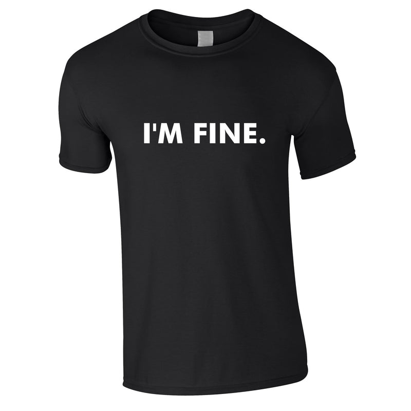 I'm Fine Men's Tee In Black