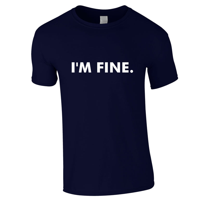 I'm Fine Men's Tee In Navy