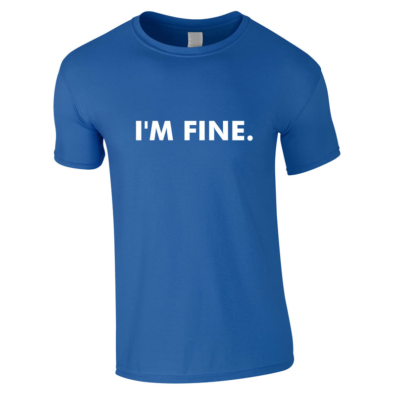 I'm Fine Men's Tee In Royal