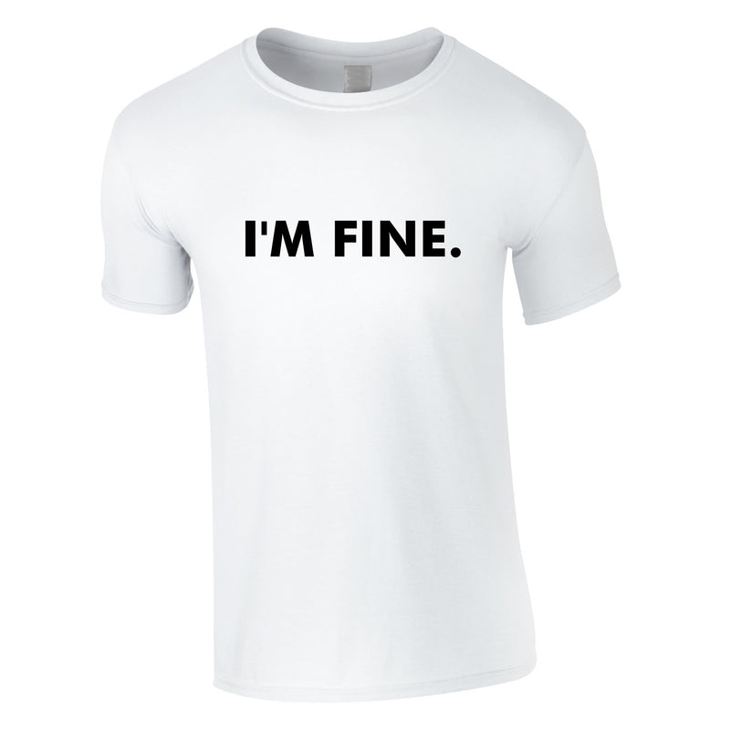 I'm Fine Men's Tee In White