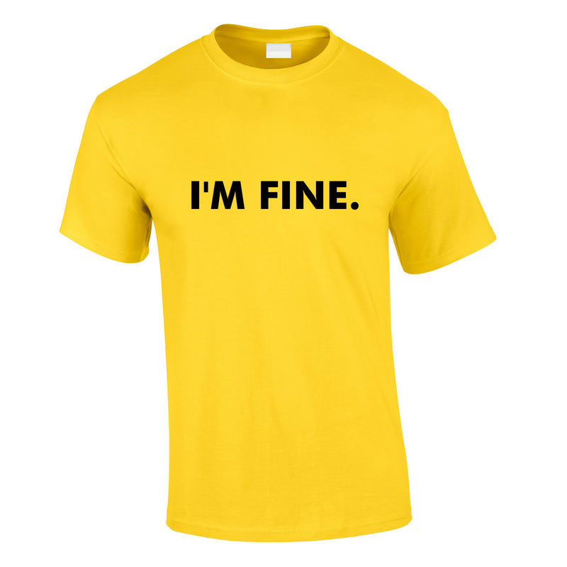 I'm Fine Men's Tee In Yellow