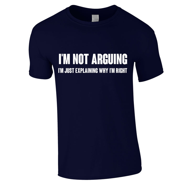 I'm Not Arguing Tee In Navy