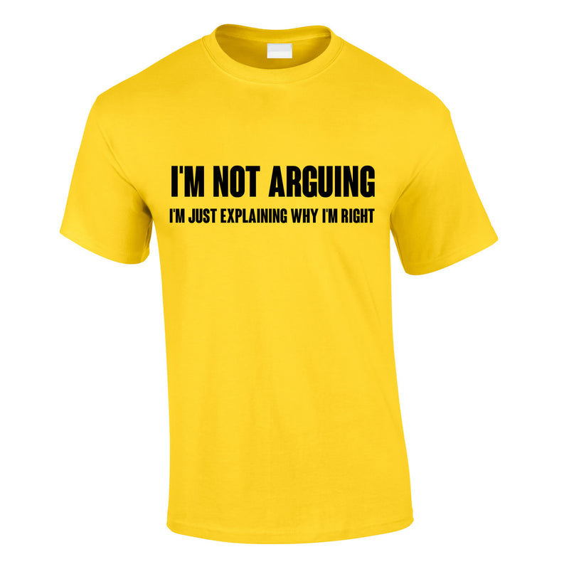 I'm Not Arguing Tee In Yellow