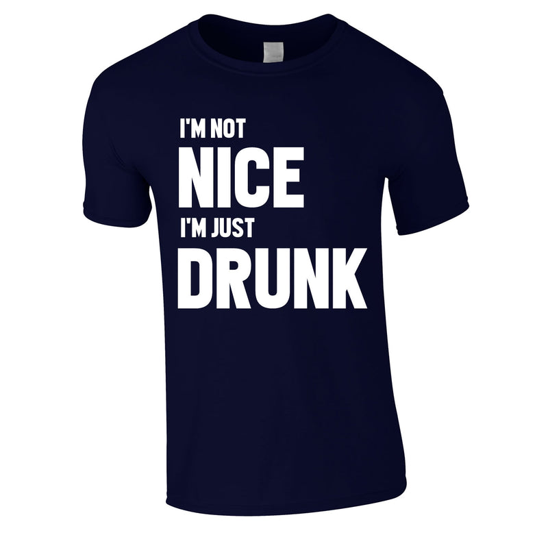 I'm Not Nice I'm Drunk Tee In Navy