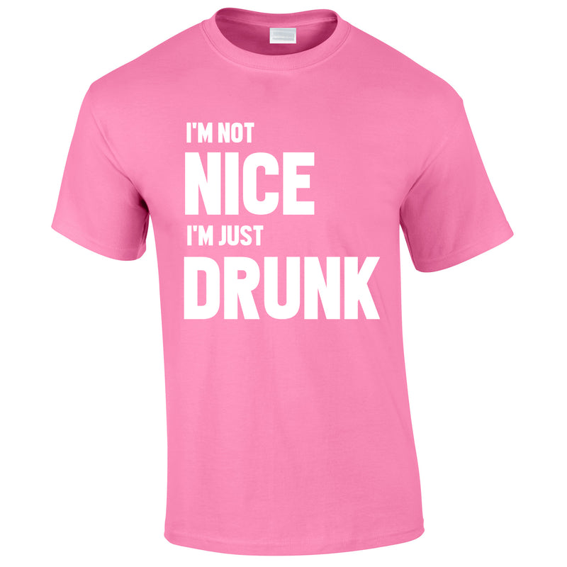 I'm Not Nice I'm Drunk Tee In Pink