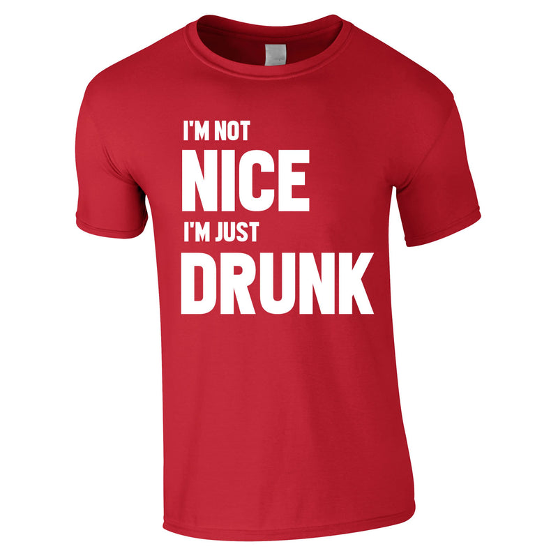 I'm Not Nice I'm Drunk Tee In Red