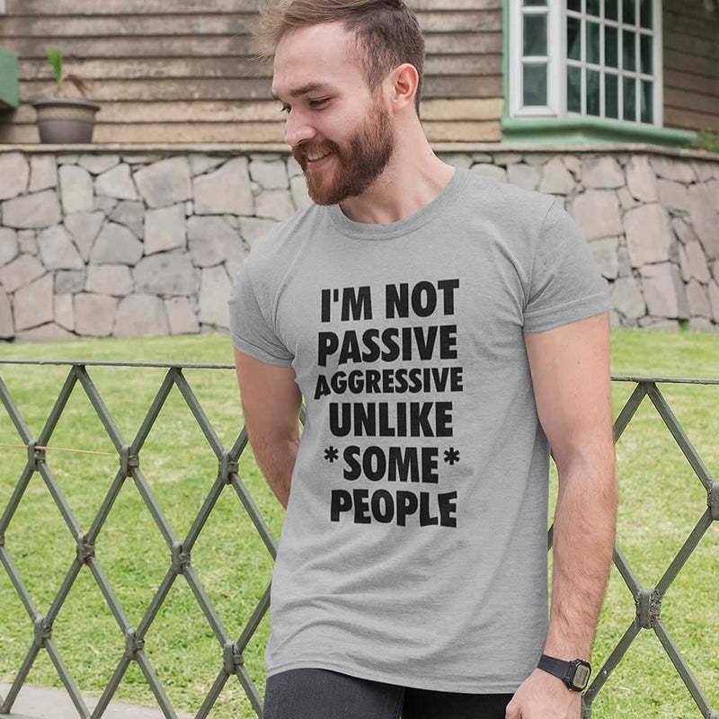 I'm Not Passive Aggressive Unlike Some People Tee