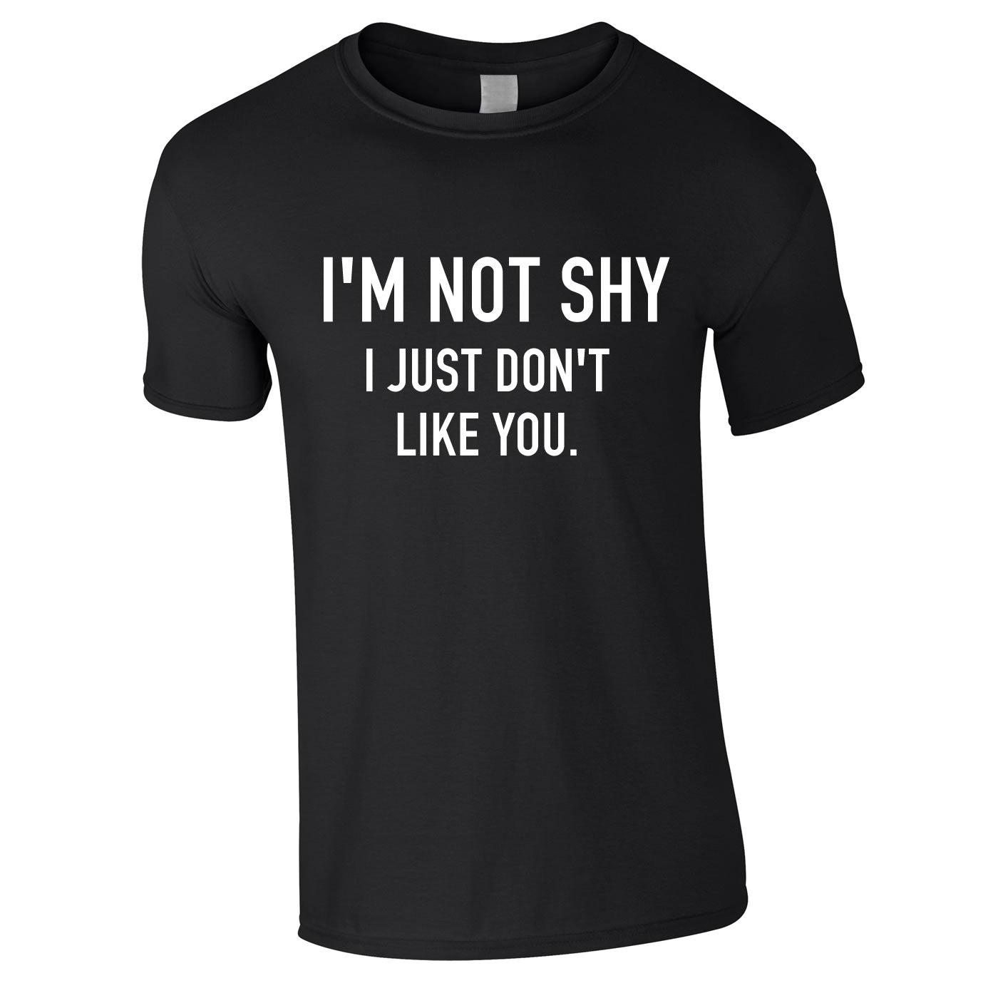 I'm Not Shy I Just Don't Like You Tee In Black