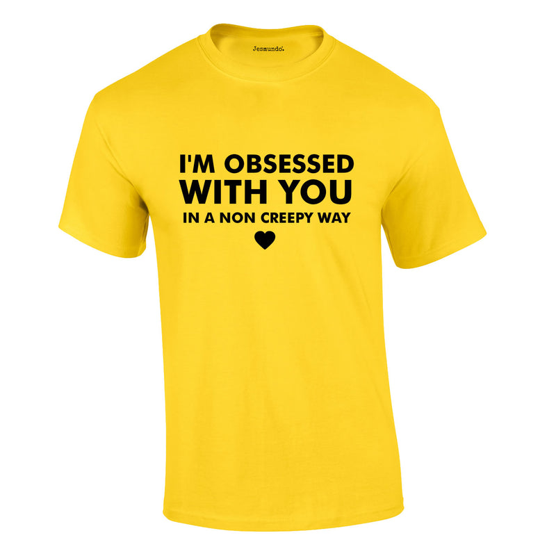 I'm Obsessed With You In A Non Creepy Way Tee In Yellow