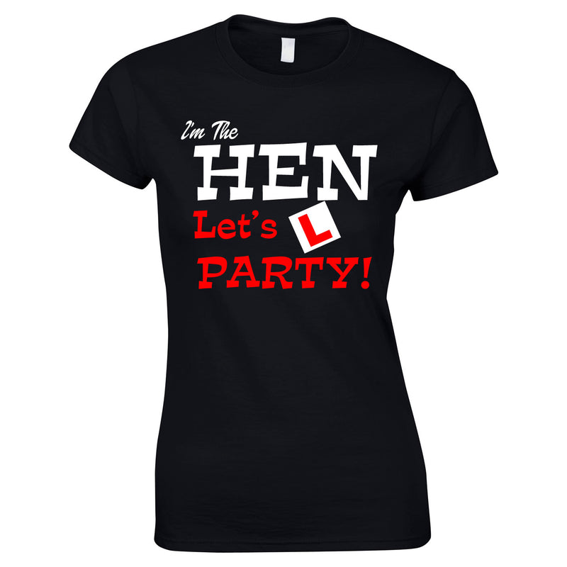 I'm The Hen Let's Party T Shirts
