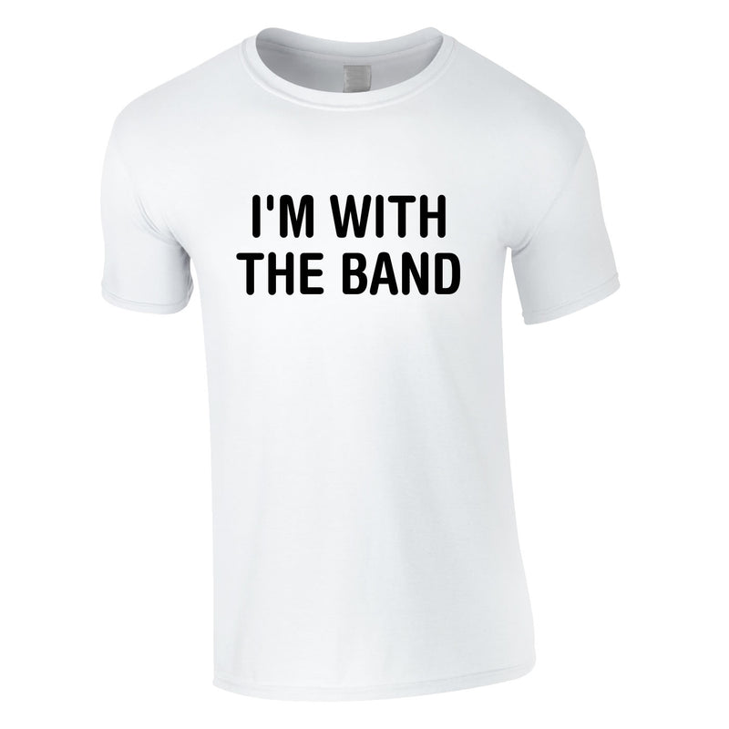 I'm With The Band Tee In White