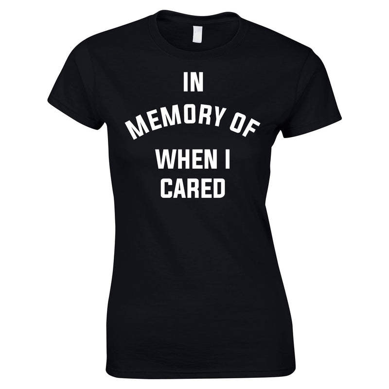 In Memory Of When I Cared Ladies Top In Black