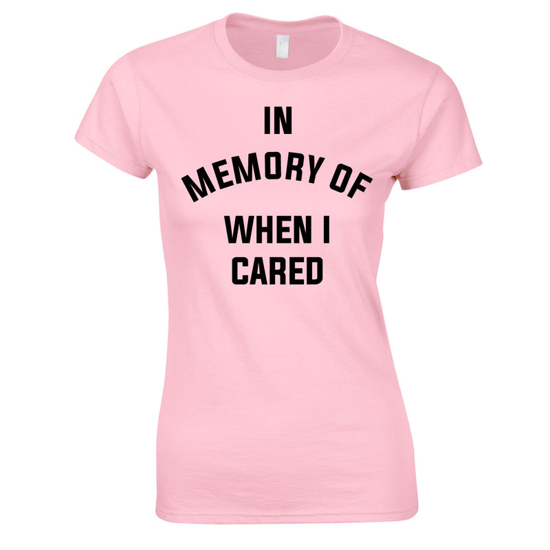 In Memory Of When I Cared Ladies Top In Pink