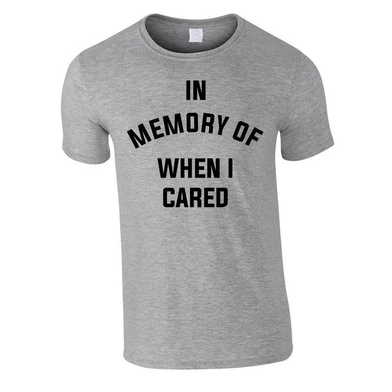 In Memory Of When I Cared Men's Tee In Grey