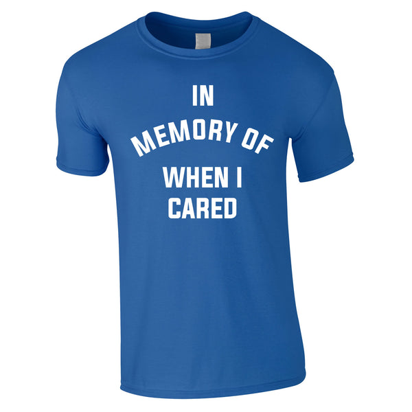 In Memory Of When I Cared Men's Tee In Royal