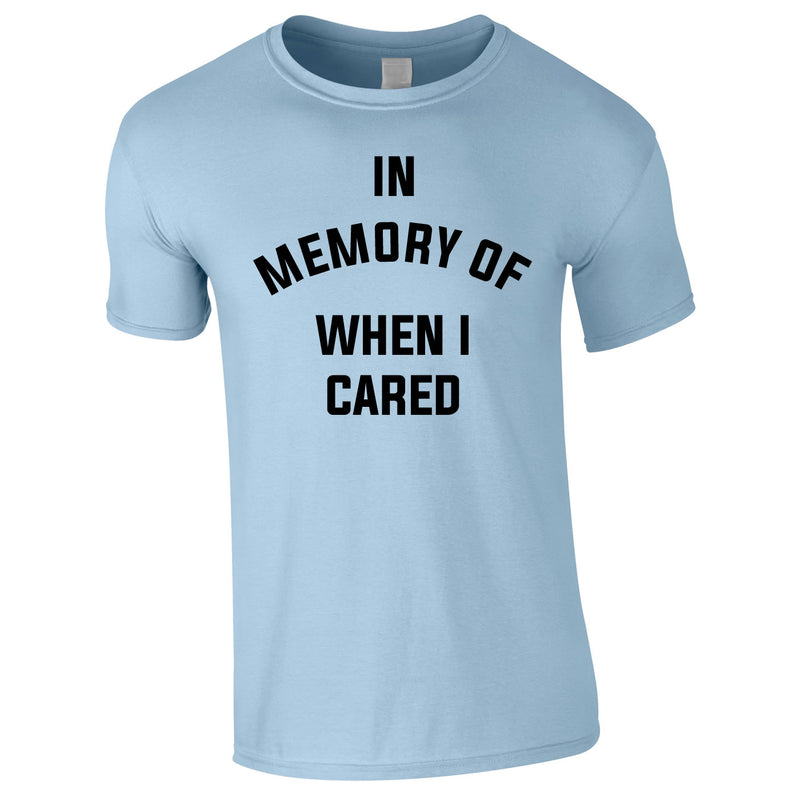 In Memory Of When I Cared Men's Tee In Sky