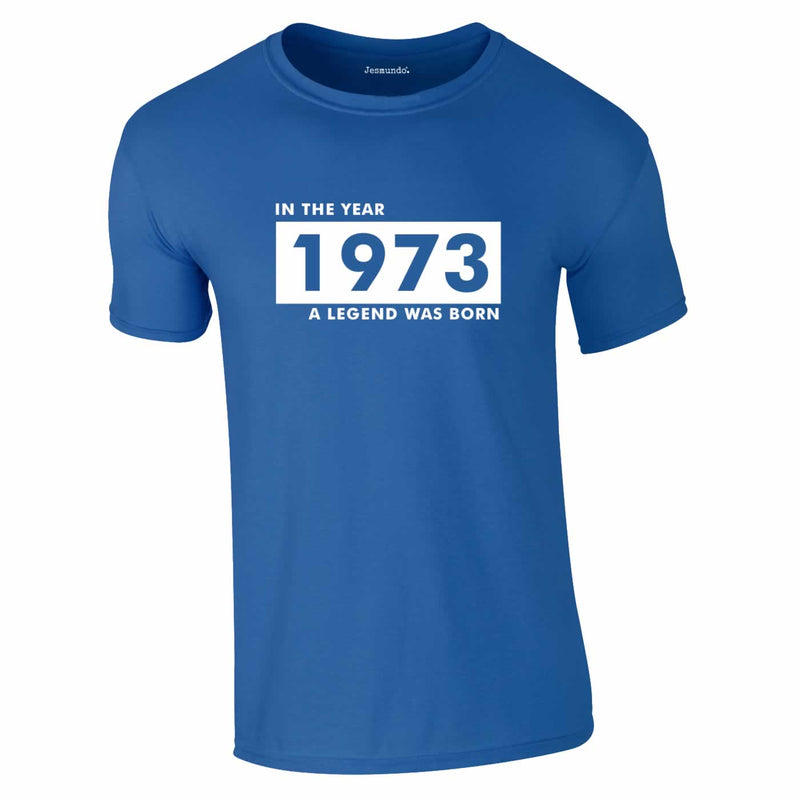 In The Year 1973 A Legend Was Born Tee In Royal Blue