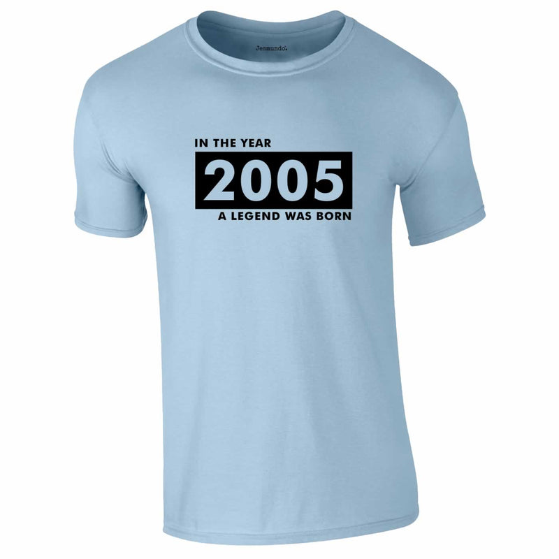 In Year 2005 A Legend Was Born Tee In Sky Blue