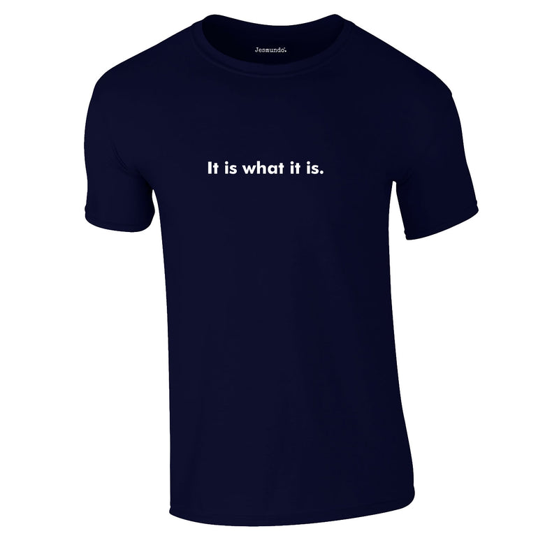 It Is What It Is Men's Tee In Navy