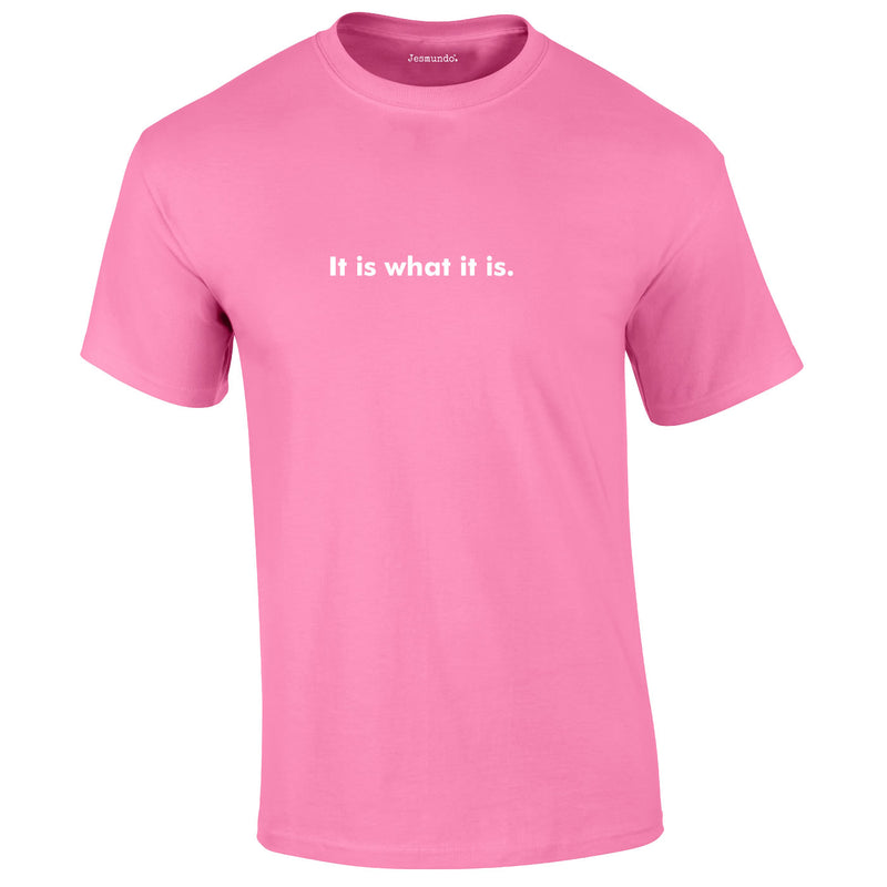 It Is What It Is Men's Tee In Pink