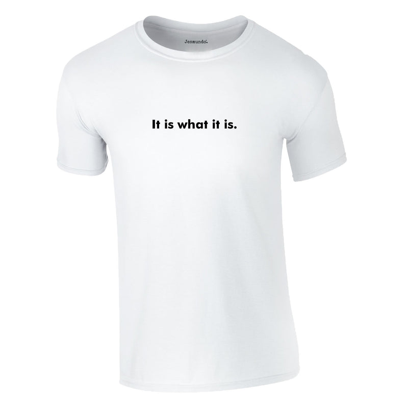 It Is What It Is Men's Tee In White