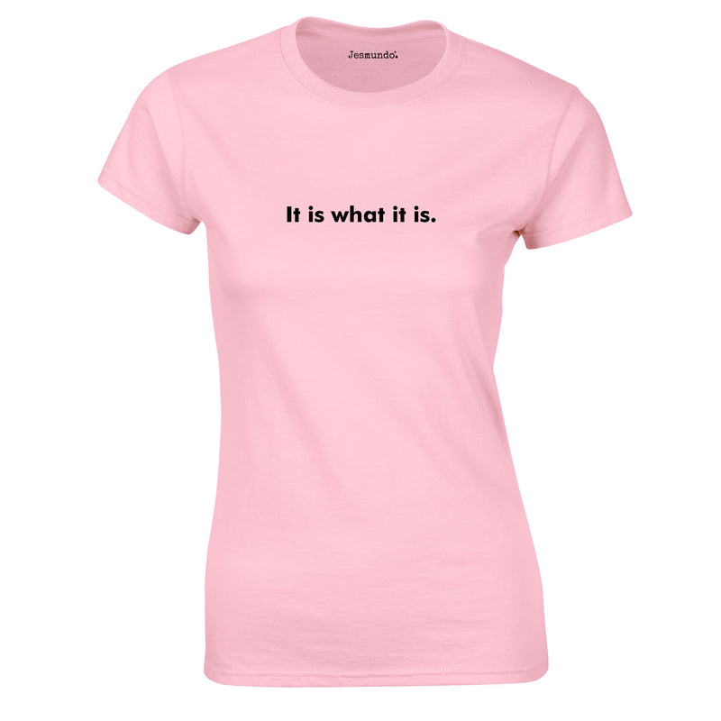 It Is What It Is Women's T-Shirt