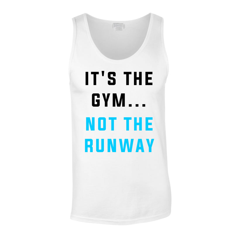 It's The Gym Not The Runway Vest In White