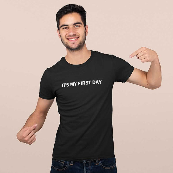 It's My First Day T-Shirt