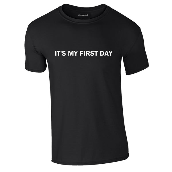It's My First Day Tee In Black