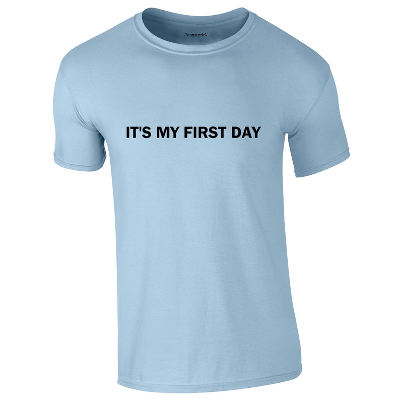 It's My First Day Tee In Sky