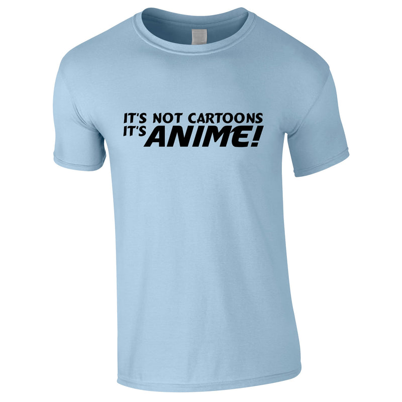It's Not Cartoons It's Anime Tee In Sky