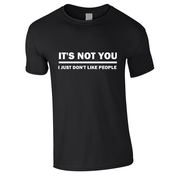 It's Not You I Just Don't Like People Men's Tee In Black