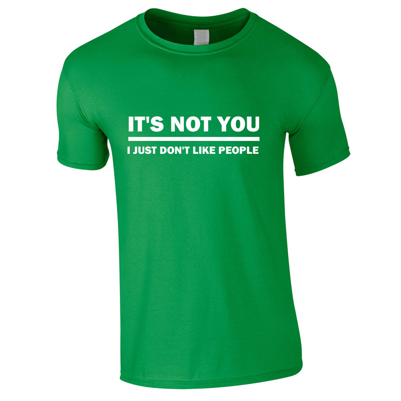 It's Not You I Just Don't Like People Men's Tee In Green