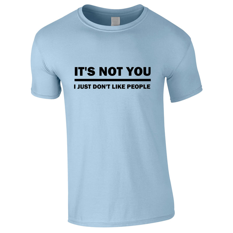 It's Not You I Just Don't Like People Men's Tee In Sky