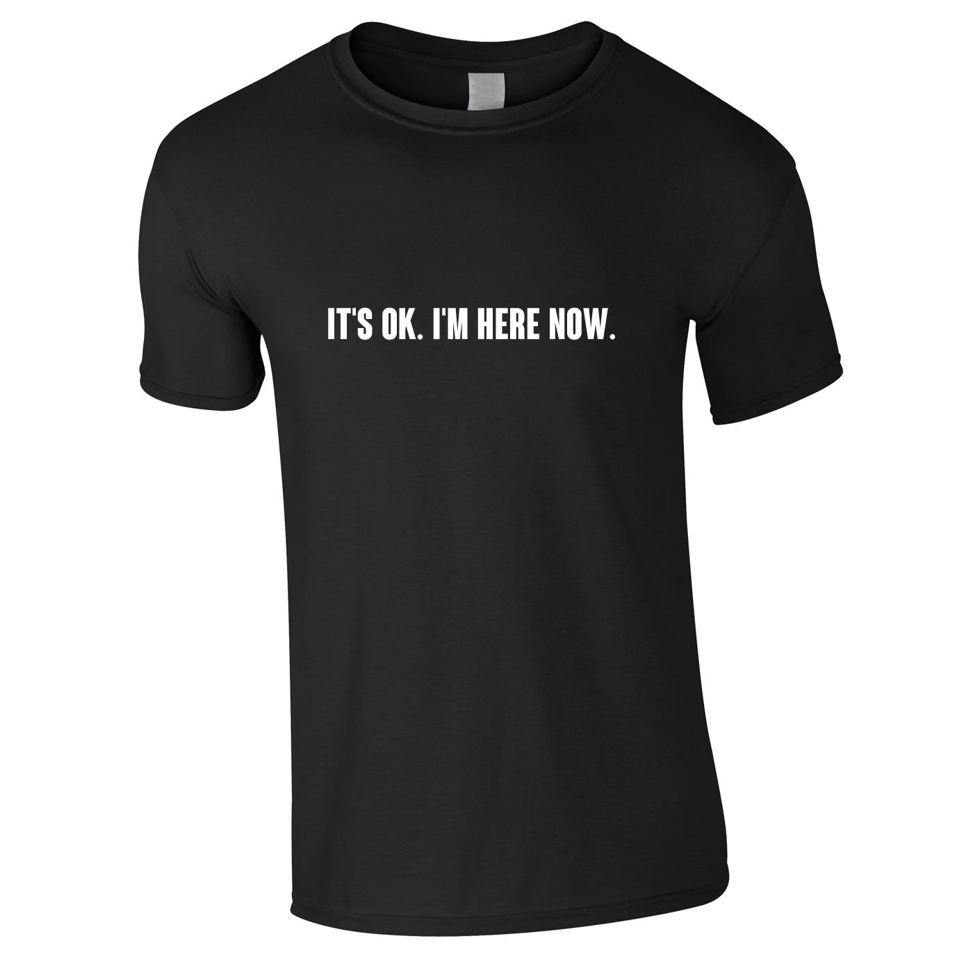 It's OK I'm Here Now Tee In Black
