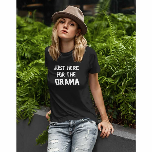 Just Here For The Drama T-Shirt