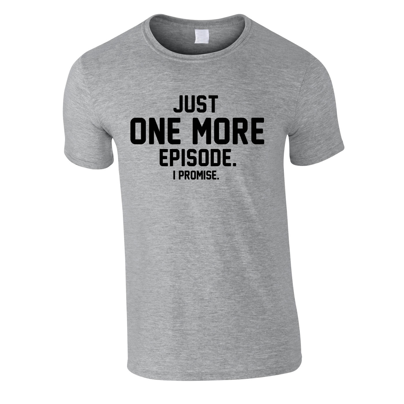 Just One More Episode I Promise Tee In Grey