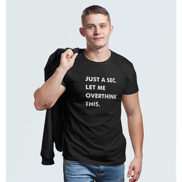 Just A Sec Let Me Overthink This Funny T-Shirt