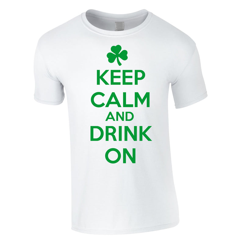Keep Calm And Drink On Irish Tee In White