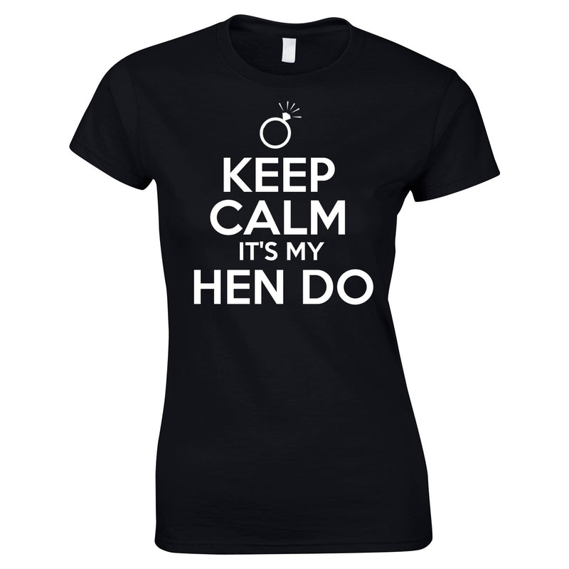 Keep Calm It's My Hen Do T Shirt