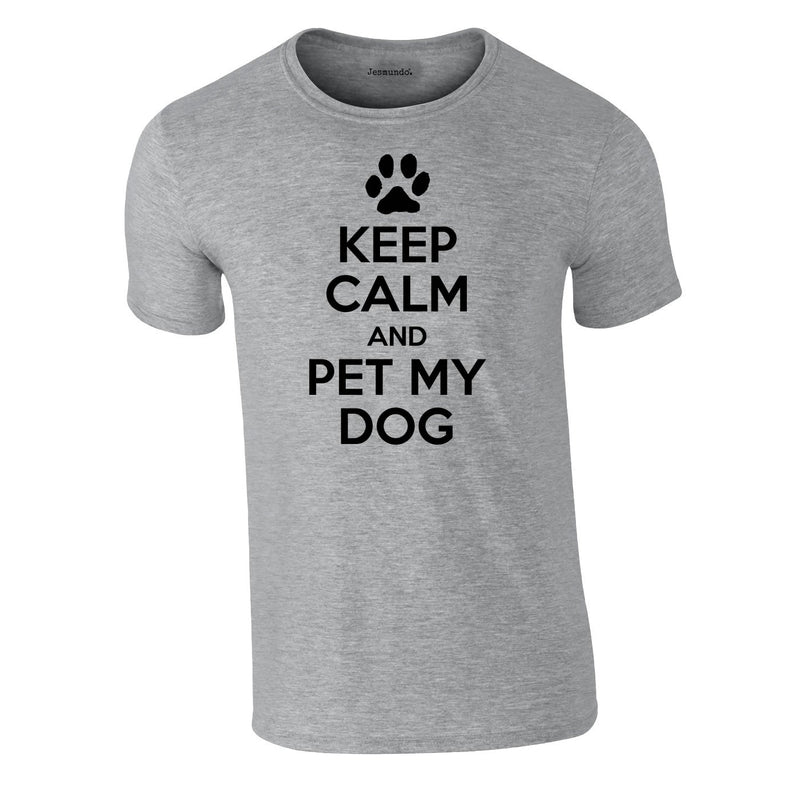 Keep Calm And Pet My Dog Tee In Grey